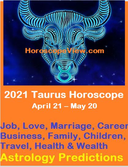 Read Accurate Predictions of Taurus Horoscope for 2021 year