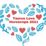 Taurus Love Horoscope 2021