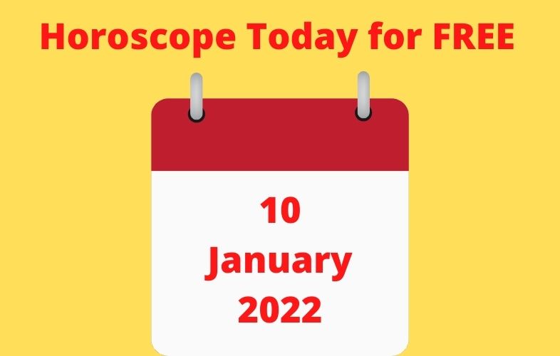 10 January 2022 horoscope today