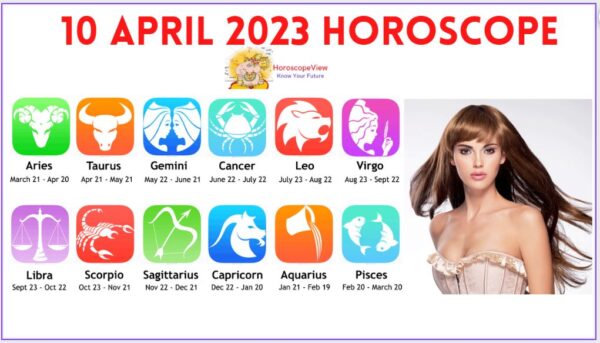 10 April 2023 Horoscope