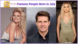 July Celebrities - Famous People Born in July