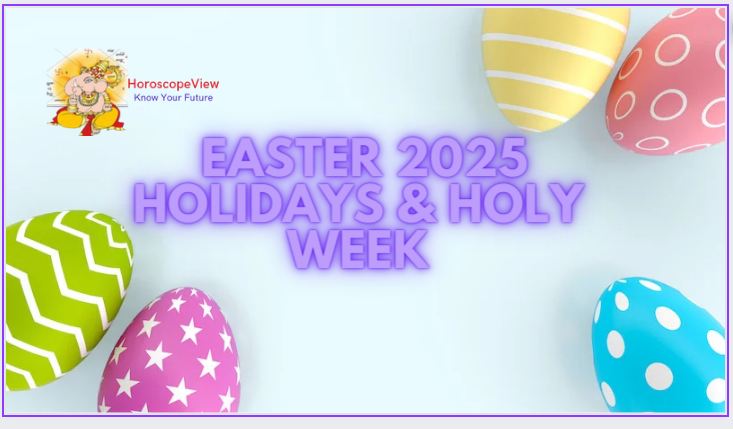 Easter 2025 - When Is Easter Holidays 2025 Holy Week?