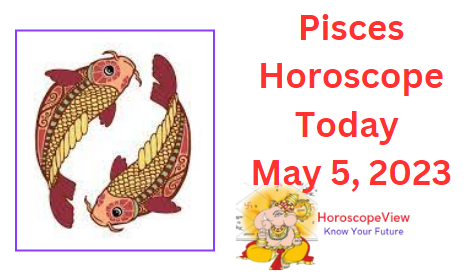 Pisces today May 5 2023