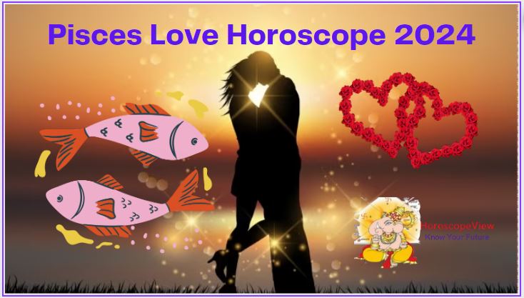 Pisces Love Horoscope 2024