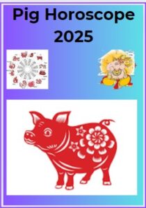 Pig Horoscope 2025: Pig 2025 Chinese Astrology Predictions