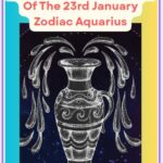 Explore The Unique Traits Of The 23rd January Zodiac Aquarius