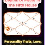 Discovering The Depths Of Pisces In The Fifth House