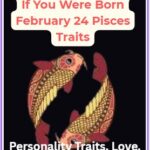 What Zodiac Are You If You Were Born February 24 Pisces Traits
