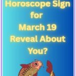 Horoscope Sign for March 19