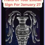 Discover The Unique Traits Of Your Zodiac Sign For January 27