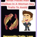 Pisces Man Dislikes In A Woman
