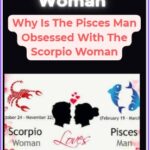 Why Is The Pisces Man Obsessed With The Scorpio Woman