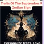 Discover The Unique Traits Of The September 9 Zodiac Sign