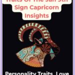 Exploring The Unique Traits Of The Jan 9th Sign Capricorn Insights