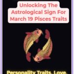 Unlocking The Astrological Sign For March 19 Pisces Traits