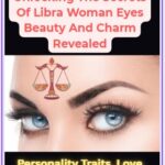 Unlocking The Secrets Of Libra Woman Eyes Beauty And Charm Revealed