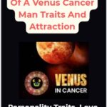 Unlocking The Heart Of A Venus Cancer Man Traits And Attraction