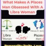 What Makes A Pisces Man Obsessed With A Libra Woman