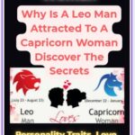 Why Is A Leo Man Attracted To A Capricorn Woman Discover The Secrets