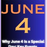 Why June 4 Is a Special Day, Key Events, Famous Birthdays, Holidays, and Celebrations