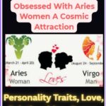 Why Virgo Men Are Obsessed With Aries Women A Cosmic Attraction
