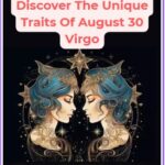 Discover The Unique Traits Of August 30 Virgo