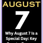 Why is August 7 a Special Day